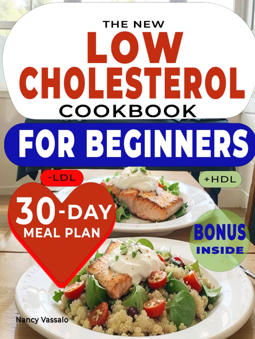 The New Low Cholesterol Cookbook for Beginners: Simple and Nutritious Recipes to Lower Cholesterol and Boost Heart Health, Featuring with a 30-day Meal Plan for Reducing Fat and Improving Well-being