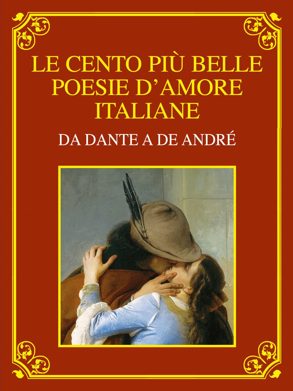 Le Cento Più Belle Poesie D'amore Italiane. Da Dante A De André. Ediz. Deluxe - 4