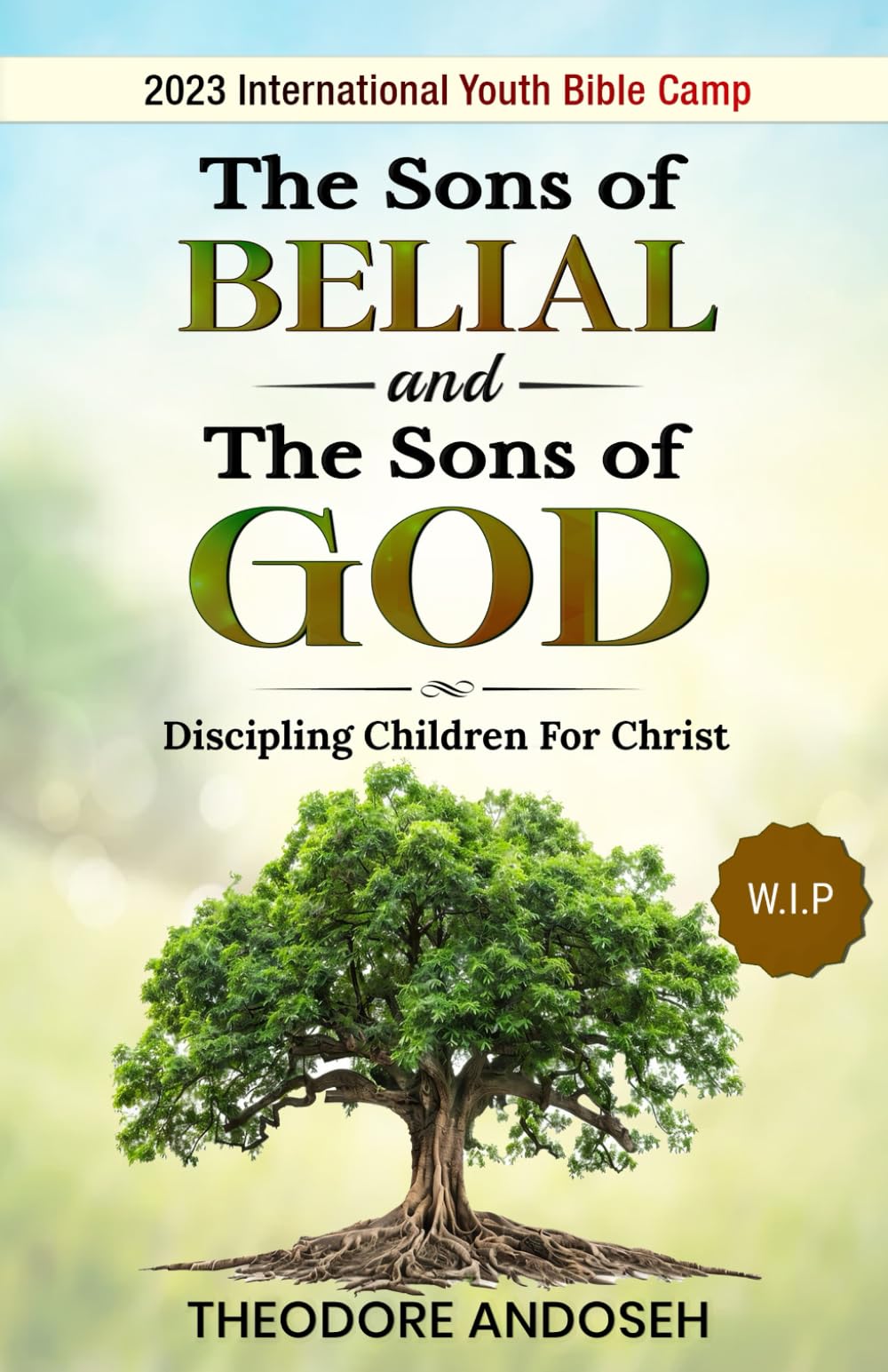 The Sons of Belial and the Sons of God: 6 (Discipling children for Christ)