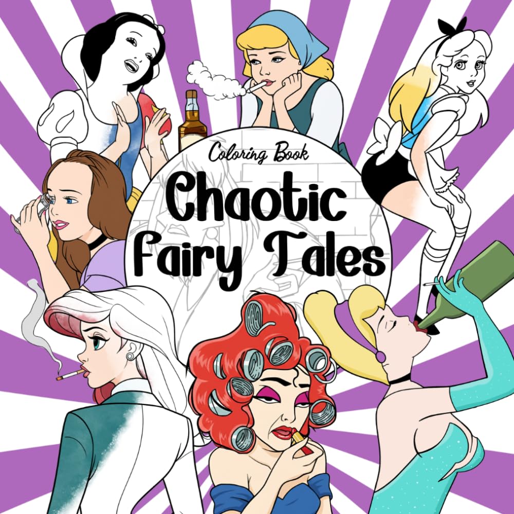 Chaotic Fairy Tales Coloring Book: Hilarious Stories Coloring Pages With Twisted Princess Scenes, Unexpected Plot Moments For Teens & Adults To Relax And Enjoy
