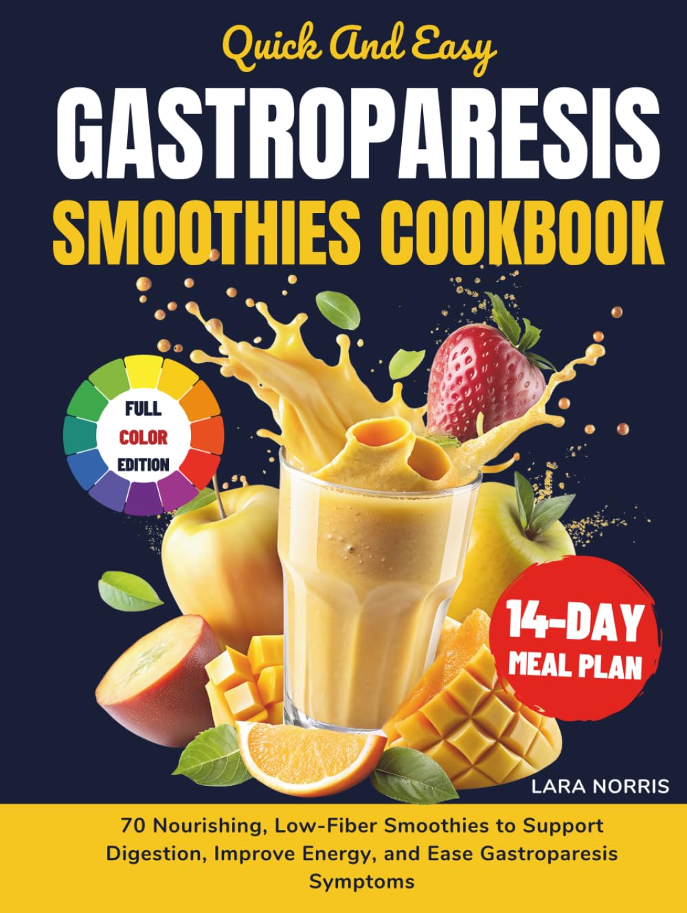 Quick And Easy Gastroparesis Smoothies Cookbook: 70 Nourishing, Low-Fiber Smoothies to Support Digestion, Improve Energy, and Ease Gastroparesis ... Gastroparesis Easy Living Cookbook Series)