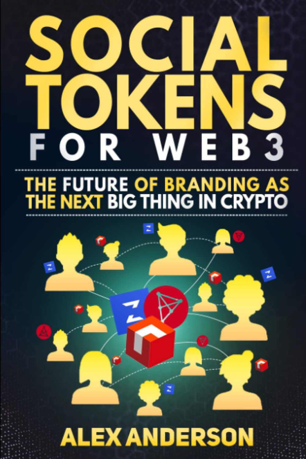 Social Tokens in Web3: The Future of Branding as the Next Big Crypto Trend  : Anderson, Alex: Amazon.com.be: Books