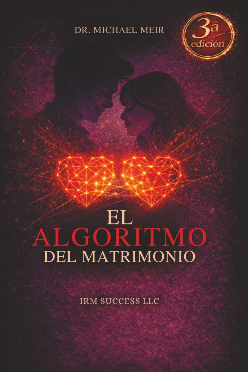 El Algoritmo del Matrimonio: Manual operativo para fortalecer la confianza, mejorar la comunicación y construir un matrimonio feliz y duradero