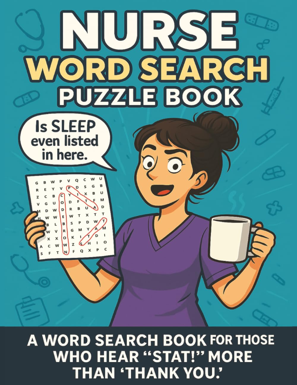 Nurse Word Search Puzzle Book: Fun and Relaxing Word Search Puzzle Book for Nurses | 55 Large Print Puzzles for Stress Relief, Laughter, and the Perfect Gift for Nurse Appreciation Week or Birthdays