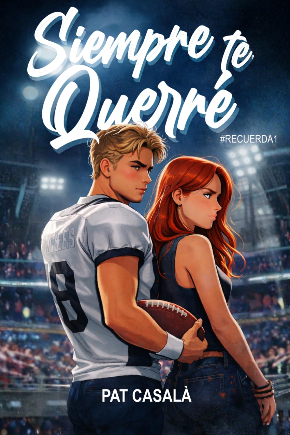 Siempre te querré: Un romance deportivo lleno de secretos (Trilogía Recuerda)