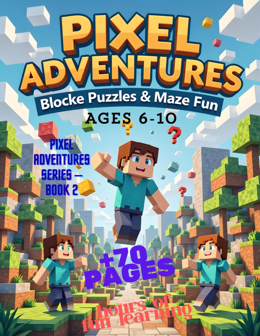 Pixel Adventures 2: Blocky Puzzles, Mazes & Games Activity Book for Kids Ages 6–10: Puzzles, Mazes, Coloring Pages, Spot the Difference, Word Games & ... for Kids Ages 6–10 (Pixel Adventures Series)