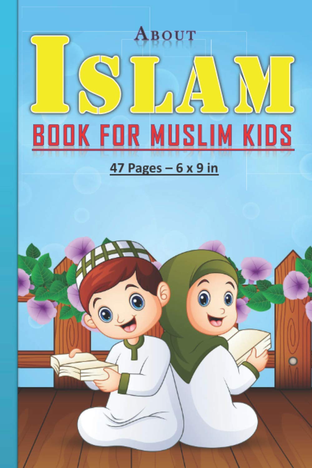 About Islam Book for Muslim Kids: Answers to kids’ questions about islam religion : 47 pages and 6x9 in. Perfect gift for muslim kids/children.