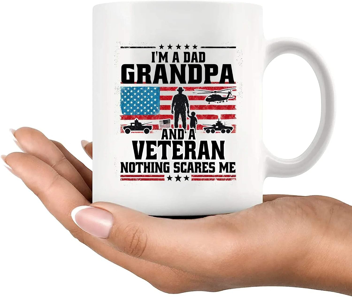 I'm A Dad Grandpa And Veteran Nothing Scares Me Veteran Dad Gifts Patriotic Granddad US Flag Fathers Day Novelty Drinkware Ceramic Mug 11 oz White