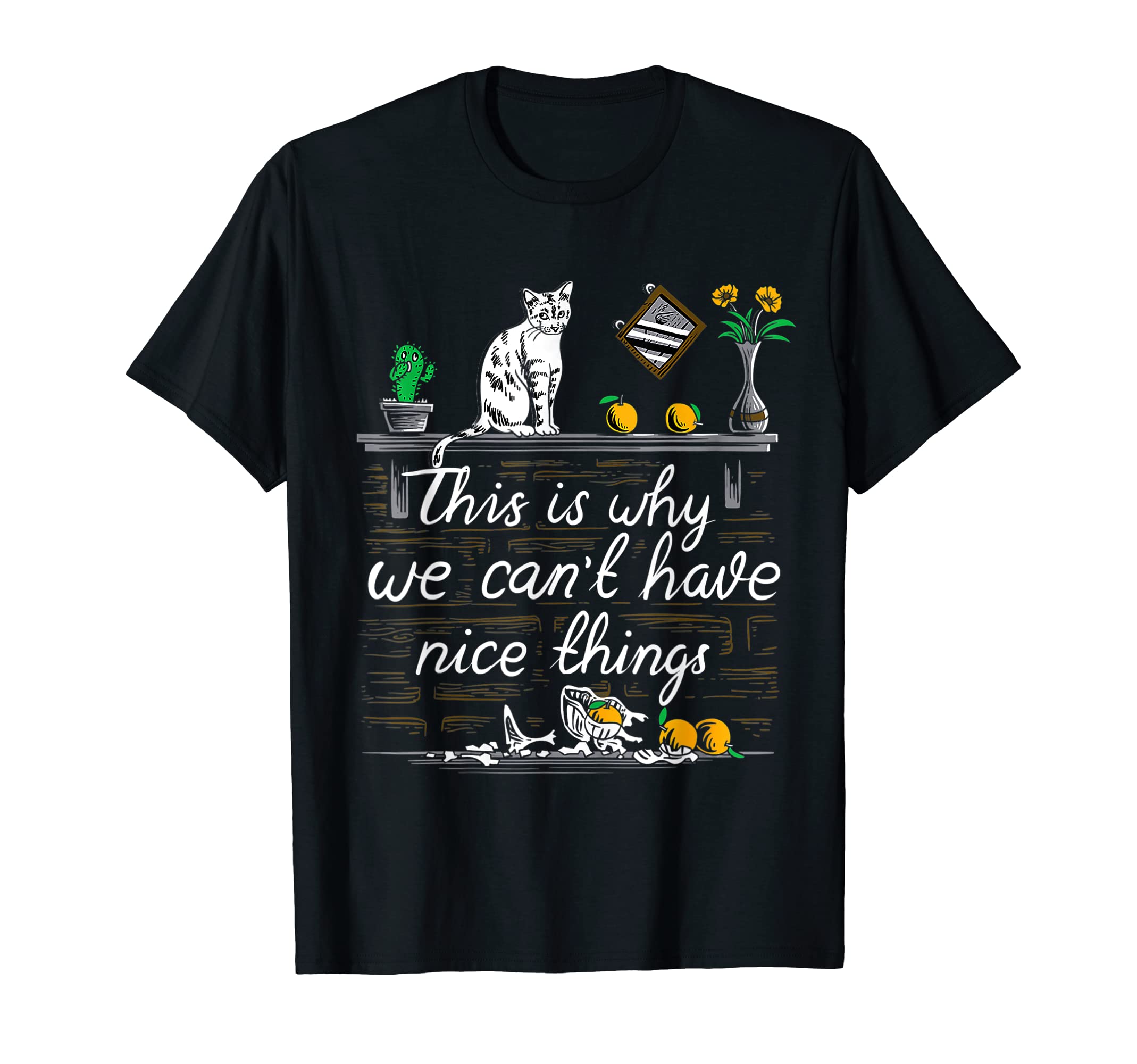 Naughty Cat TeeI Do What I Want Cat This is Why We Can't Have Nice Things T-Shirt