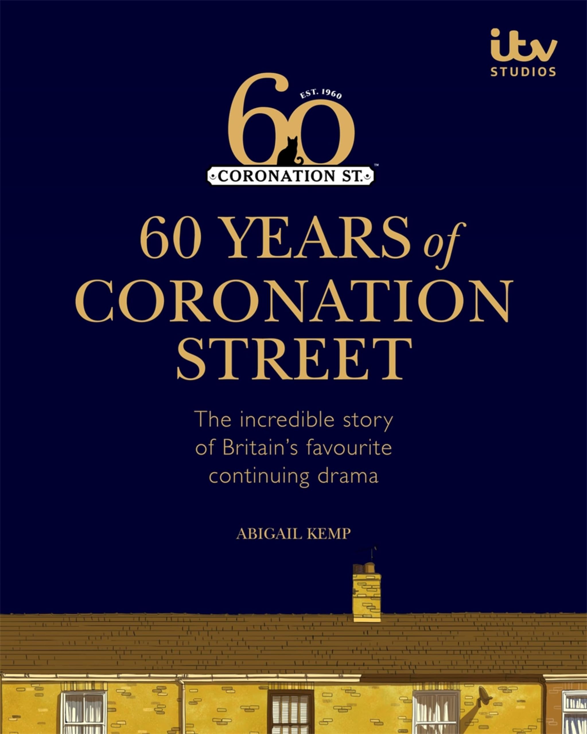 60 Years of Coronation Street By ITV Ventures Limited, Abigail Kemp