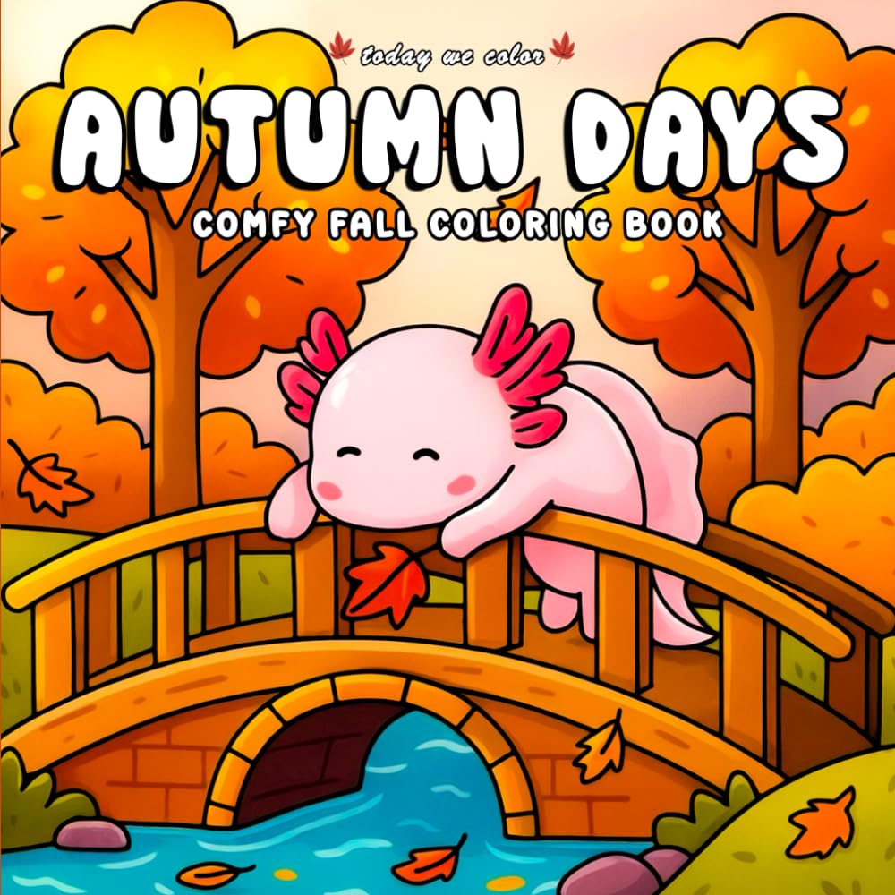 Autumn Days: Cozy Fall Coloring Book for Adults and Teens Featuring Cute Autumn Moments for Relaxation (Comfy Cozy Coloring Books)