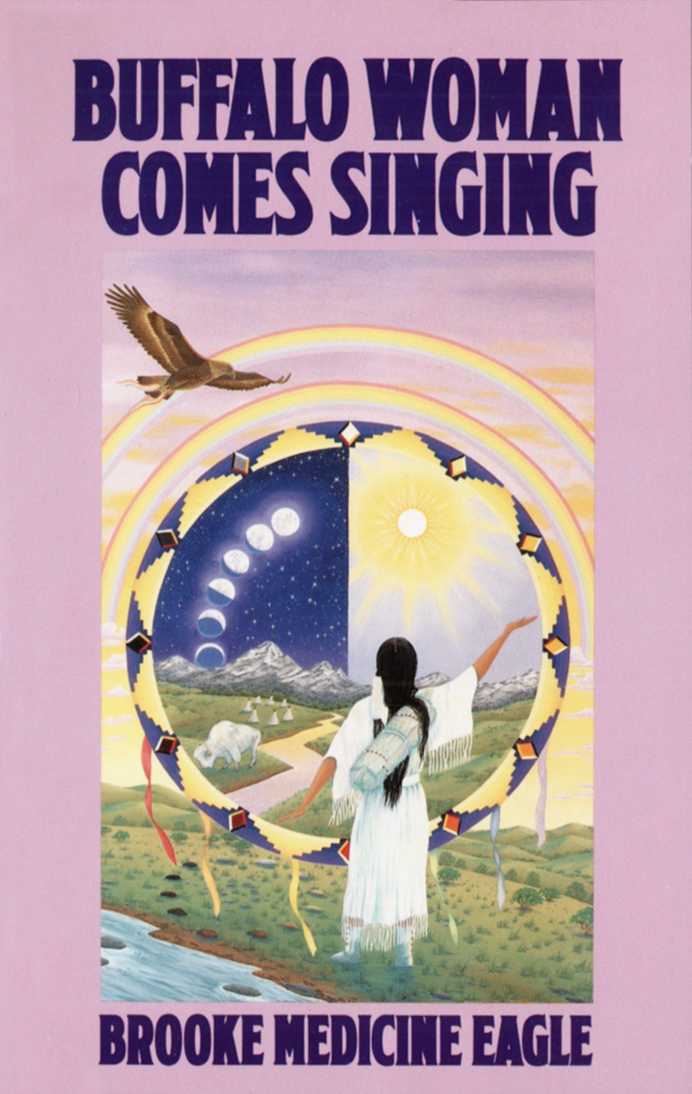 Buffalo Woman Comes Singing: The Spirit Song of a Rainbow Medicine Woman (Religion and Spirituality)