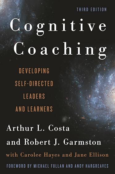Cognitive Coaching: Developing Self-Directed Leaders and Learners