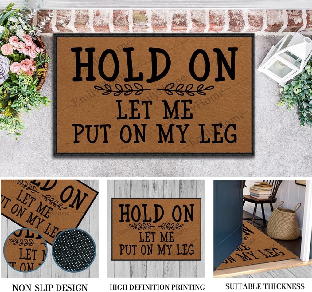 Front Door Mat, Hold On Let Me Put On My Leg, Non Slip Entrance Rugs 23.6X15.7 Inch