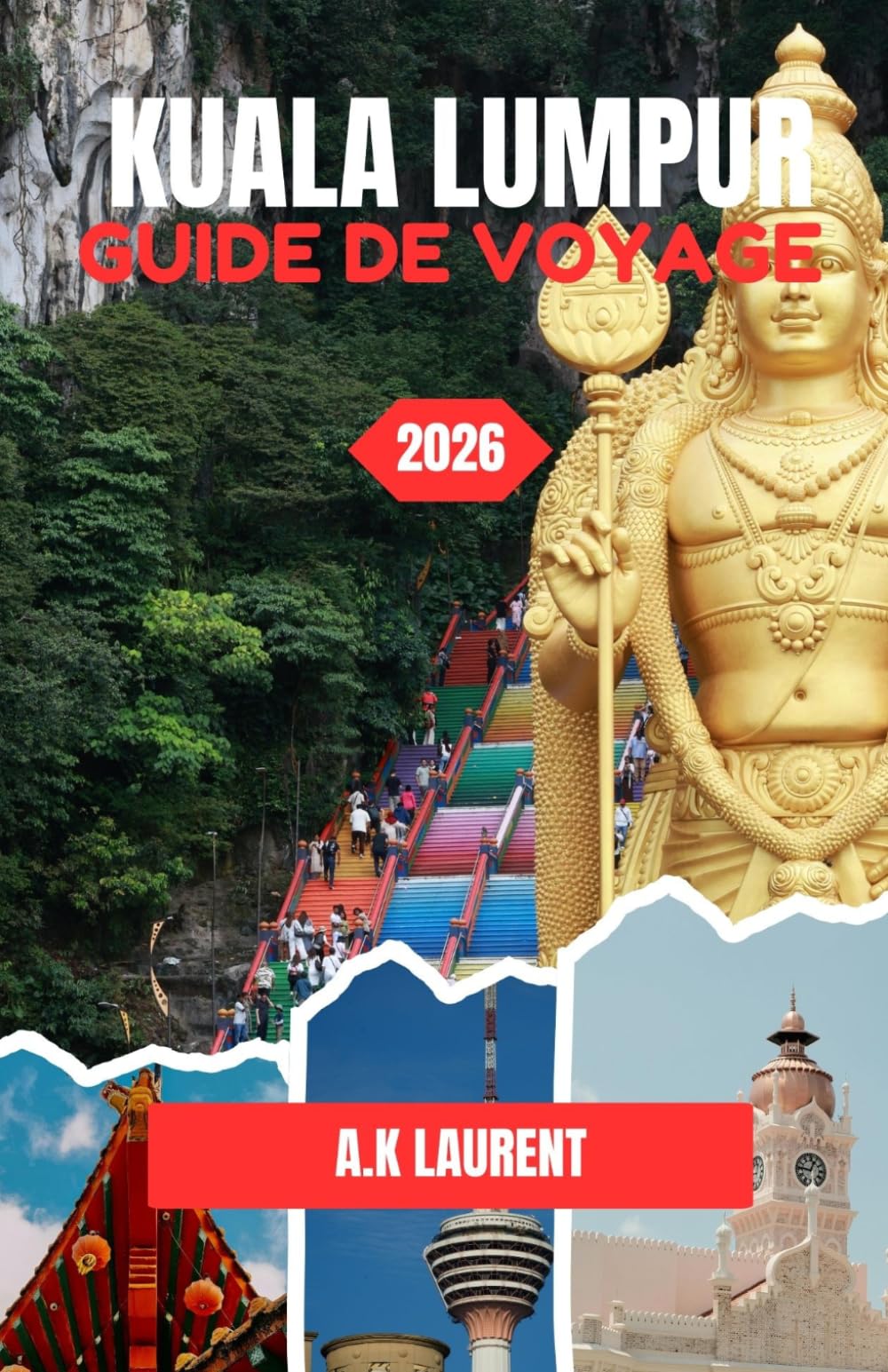 KUALA LUMPUR GUIDE DE VOYAGE 2026: Découvrir le cœur vibrant de la capitale malaisienne