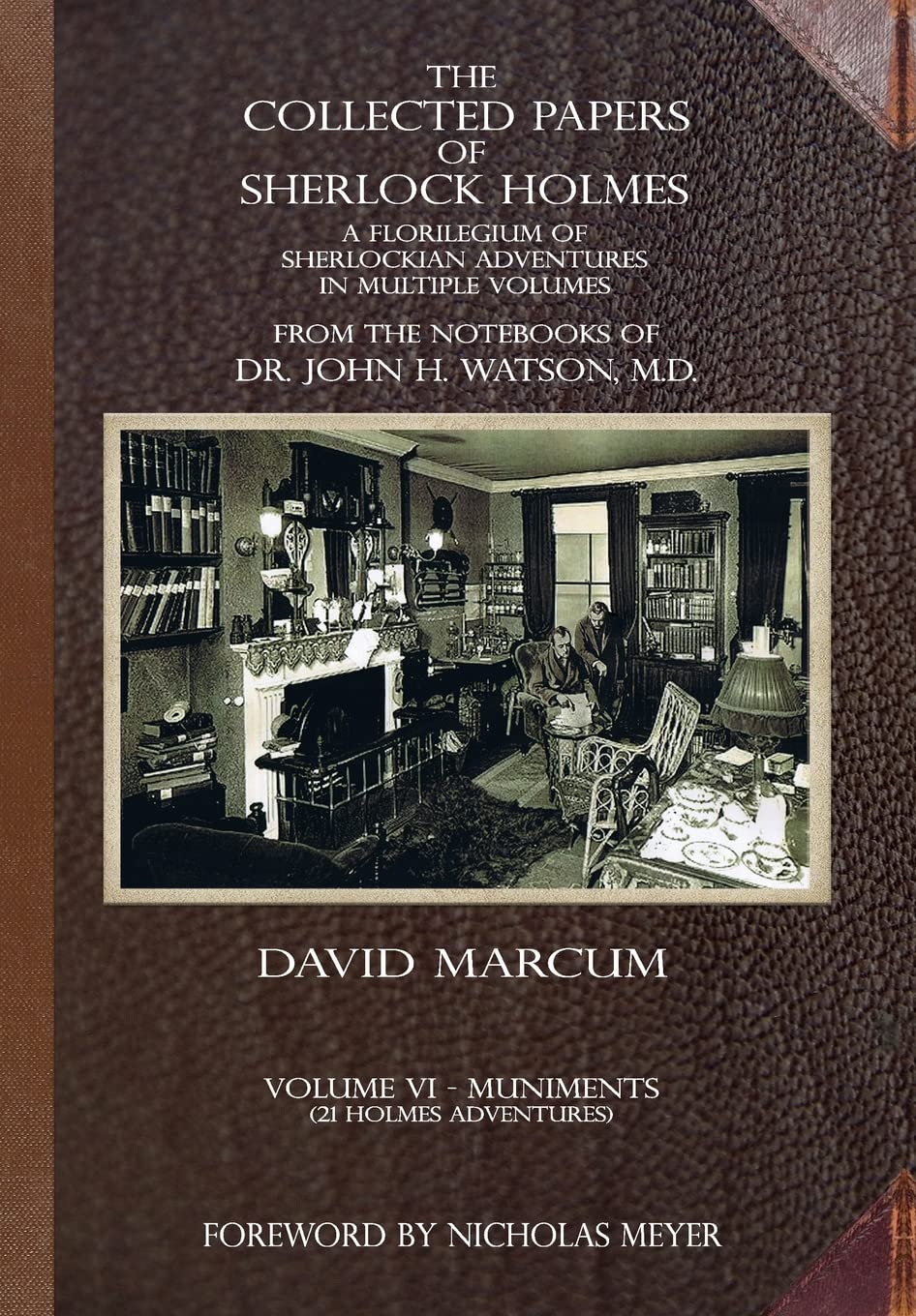 The Collected Papers of Sherlock Holmes - Volume 6: A Florilegium of Sherlockian Adventures in Multiple Volumes