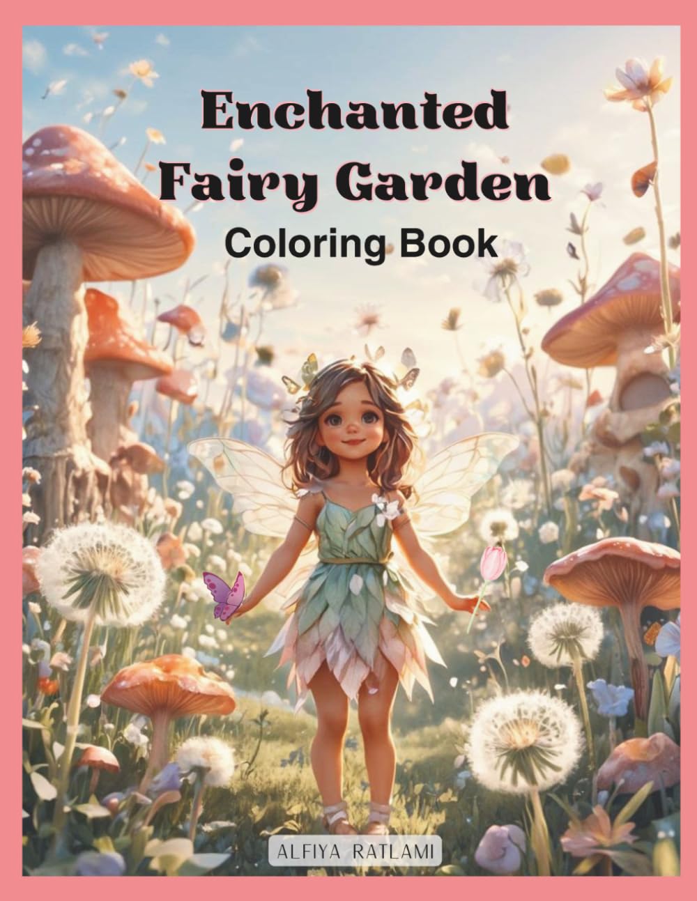 Enchanted Fairy Garden Coloring Book: 40 Adorable Fairy Garden Pages with Flowers & Magical Fun for Kids