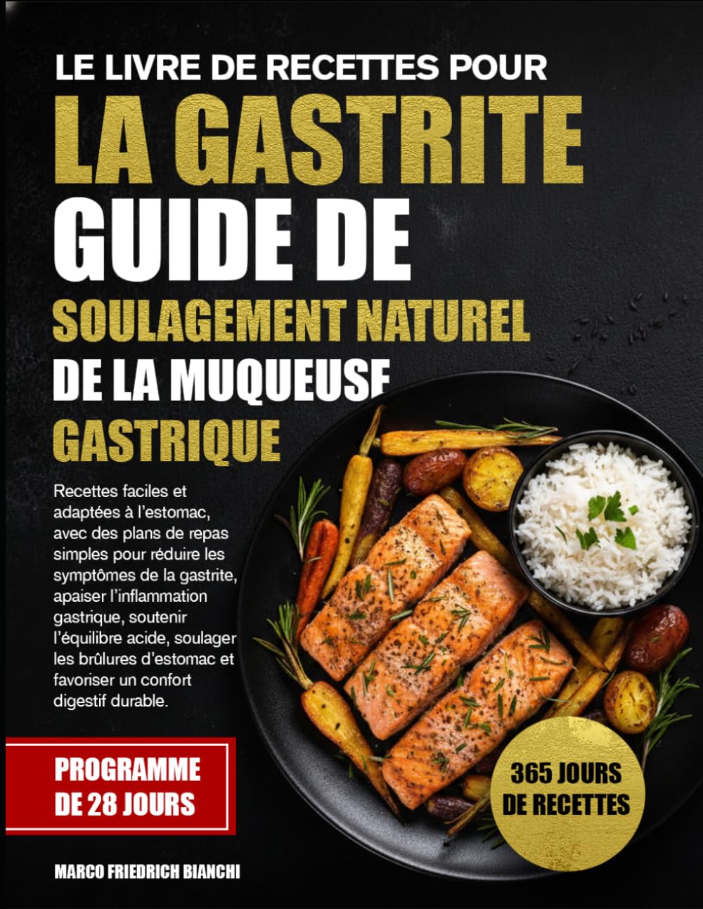 LE LIVRE DE RECETTES POUR LA GASTRITE GUIDE DE SOULAGEMENT NATUREL DE LA MUQUEUSE GASTRIQUE: Recettes faciles et adaptées à l’estomac, avec des plans ... apaiser l’inflammation gastrique, soutenir