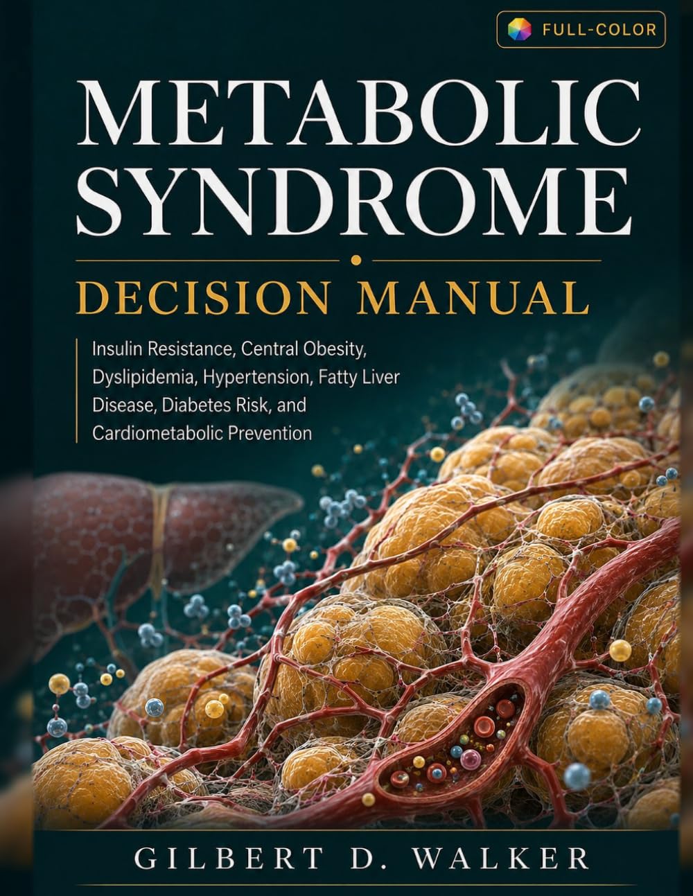 Metabolic Syndrome Decision Manual: Insulin Resistance, Central Obesity, Dyslipidemia, Hypertension, Fatty Liver Disease, Diabetes Risk, and ... & Metabolic Risk Decision Manual Series)