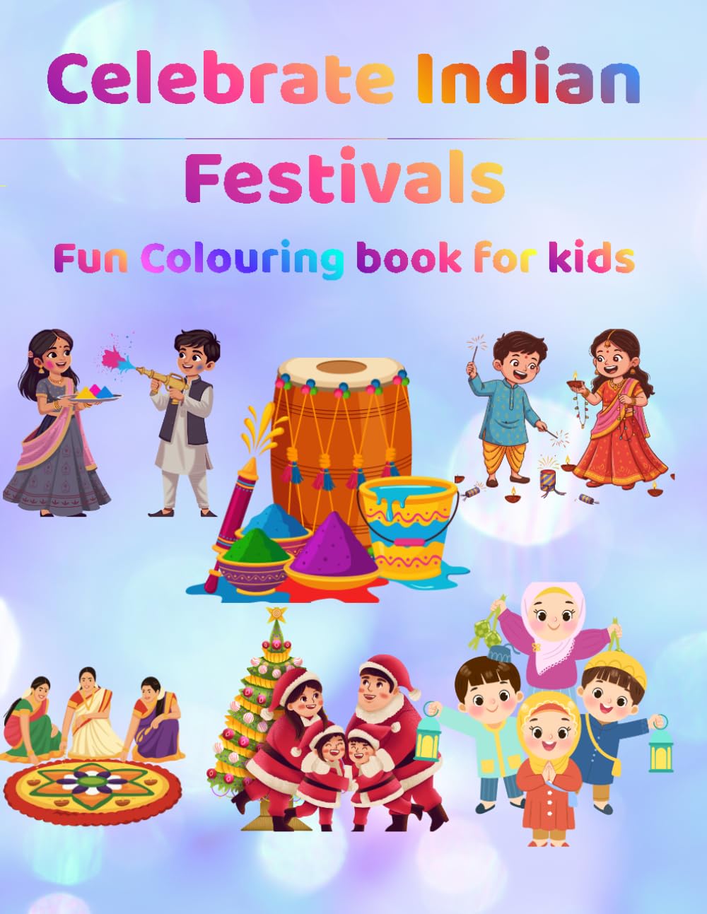 Celebrate Indian Festivals – Fun Colouring Book for Kids: Easy-to-colour festival-themed pages | Ages 4–8