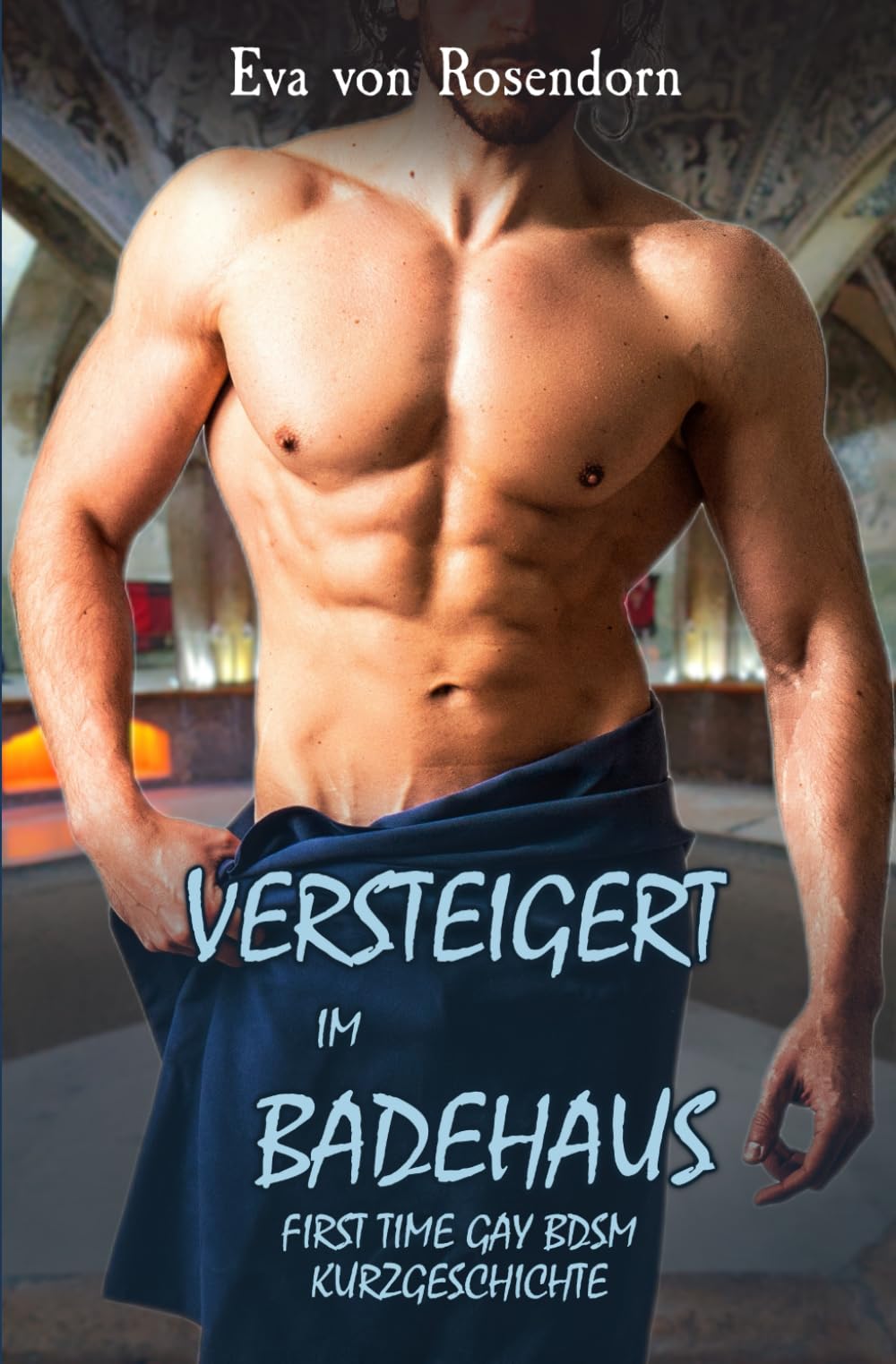 Versteigert im Badehaus: First Time Gay BDSM Kurzgeschichte (Schwul verführt und unterworfen)