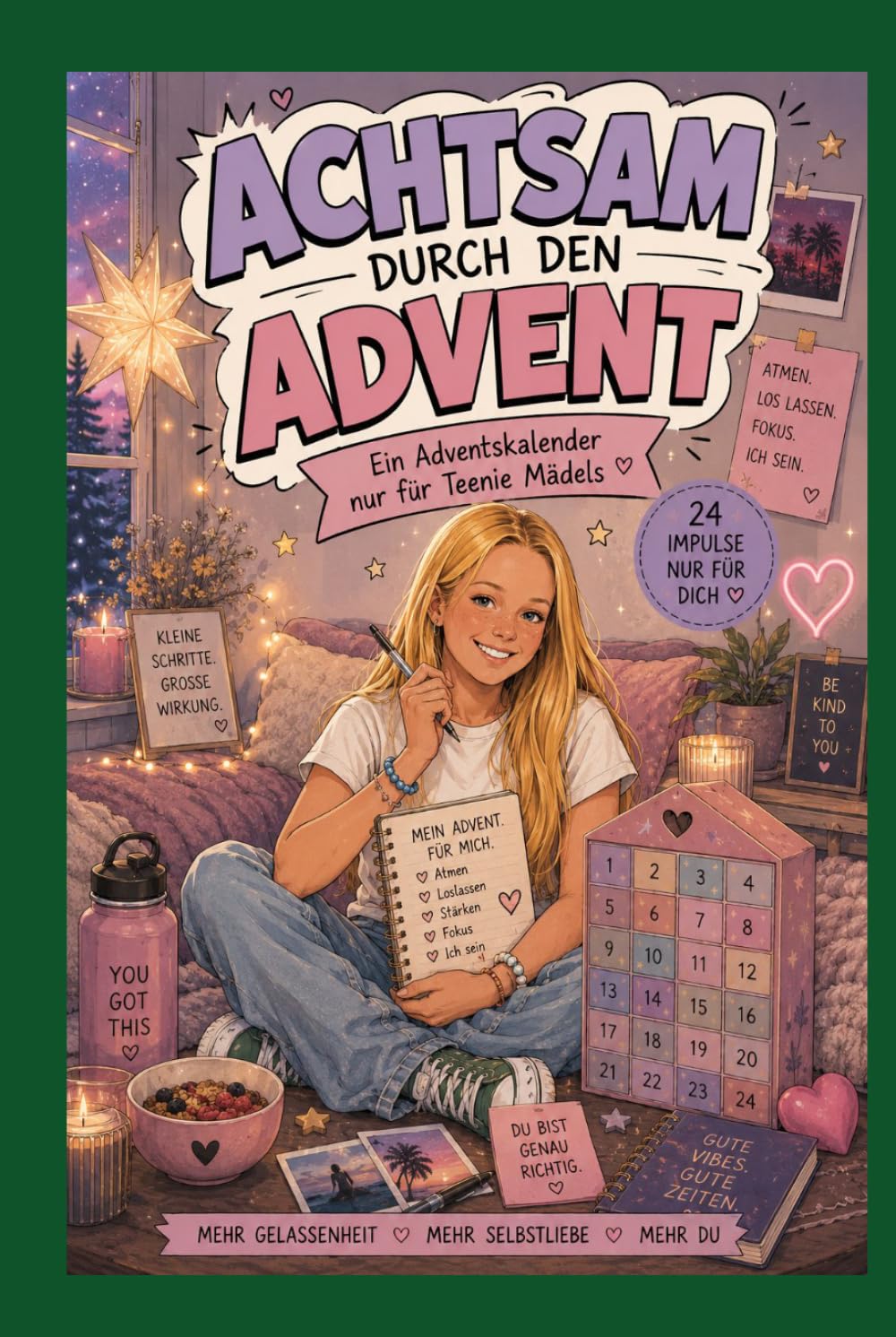 Achtsam durch den Advent - Ein Adventskalender nur für Teenie Mädels (Achtsamkeit-Adventskalender)