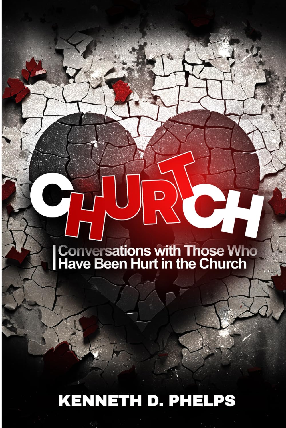 Church Hurt!: Conversations with Those Who Have Been Hurt in the