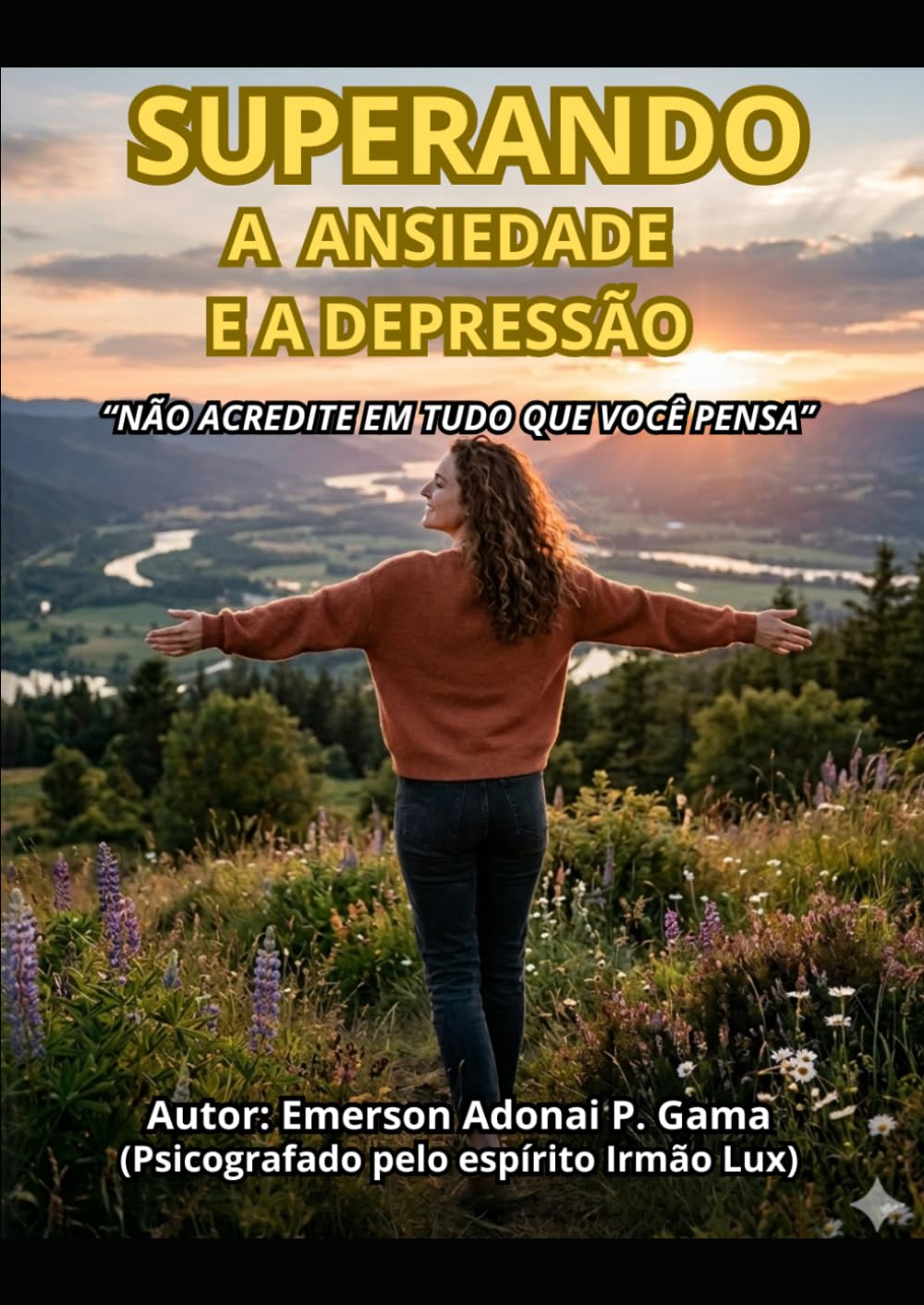 SUPERANDO A ANSIEDADE E A DEPRESSÃO: "NÃO ACREDITE EM TUDO QUE VOCÊ PENSA"