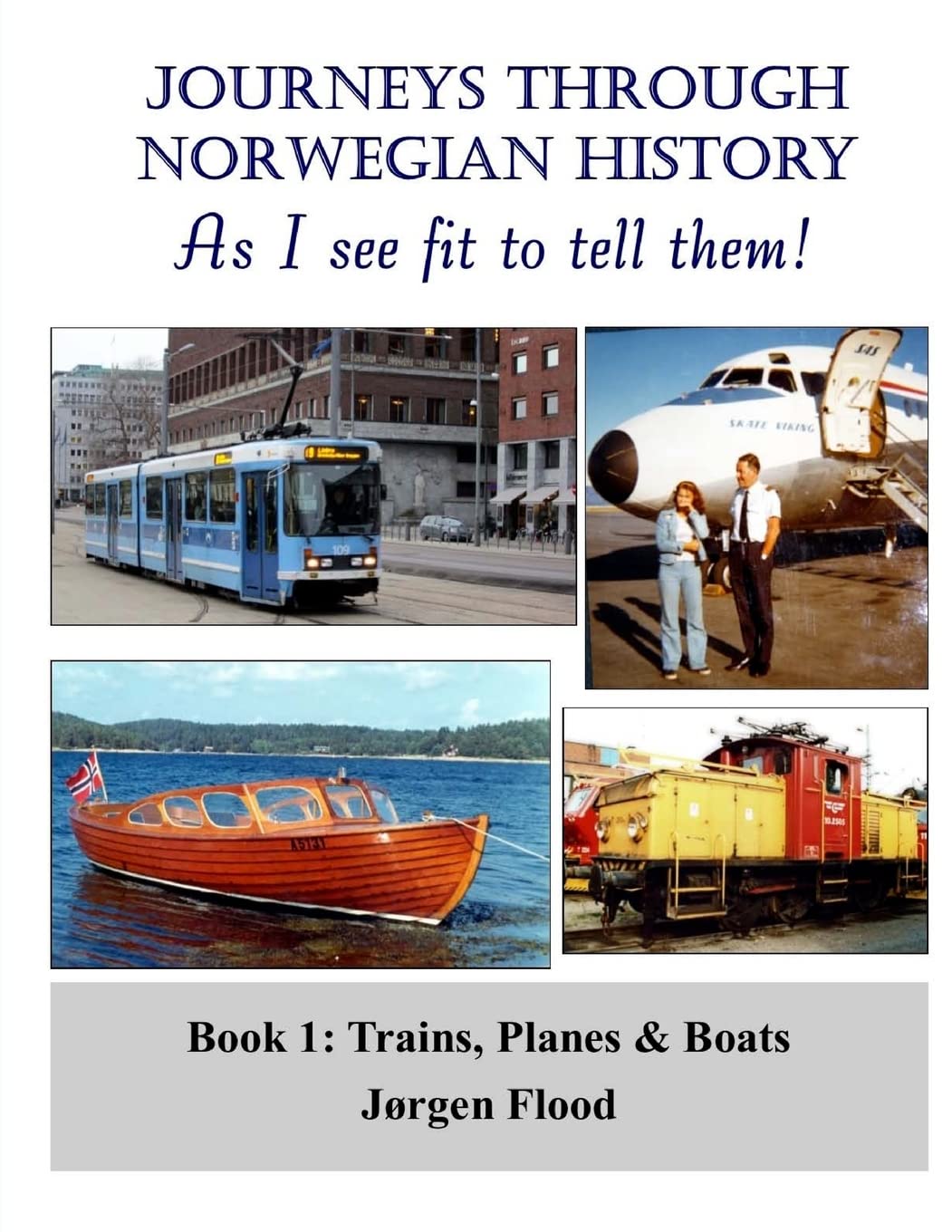 Journeys Through Norwegian History, Book 1: Trains, Planes and Boats: Volume 1 (Journeys in Norwegian History)