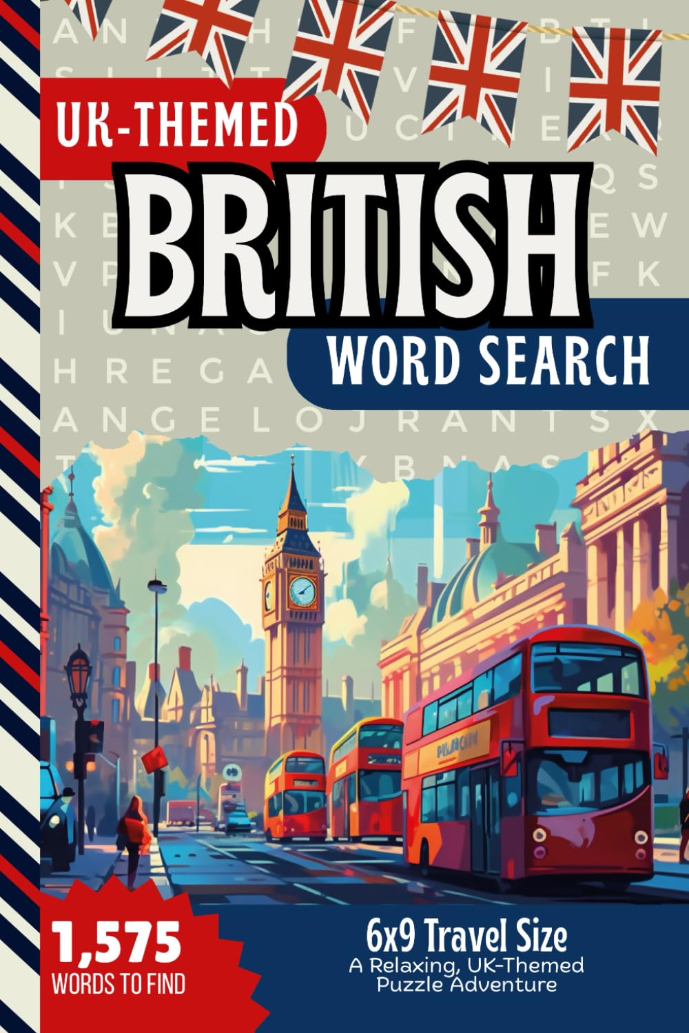 British Word Search For Adults: 6x9 Travel Size / 75 UK Themed Puzzles / 1,575 Terms To Find / Gift Inspired By Icons - History - Culture - Landmarks In Great Britain
