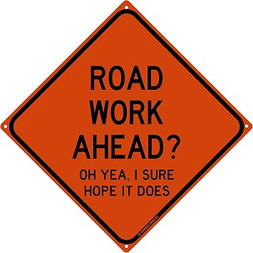 Road Work Ahead? I Sure Hope It Does 12" x 12" Funny Tin Sign Sarcastic Humor Garage Home Decor