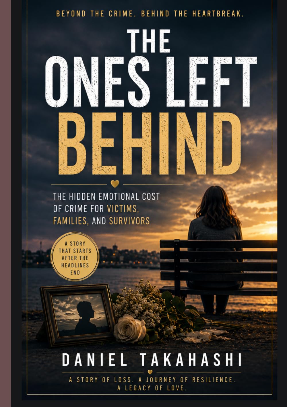 The Ones Left Behind: The Hidden Emotional Cost of Crime for Victims, Families, and Survivors