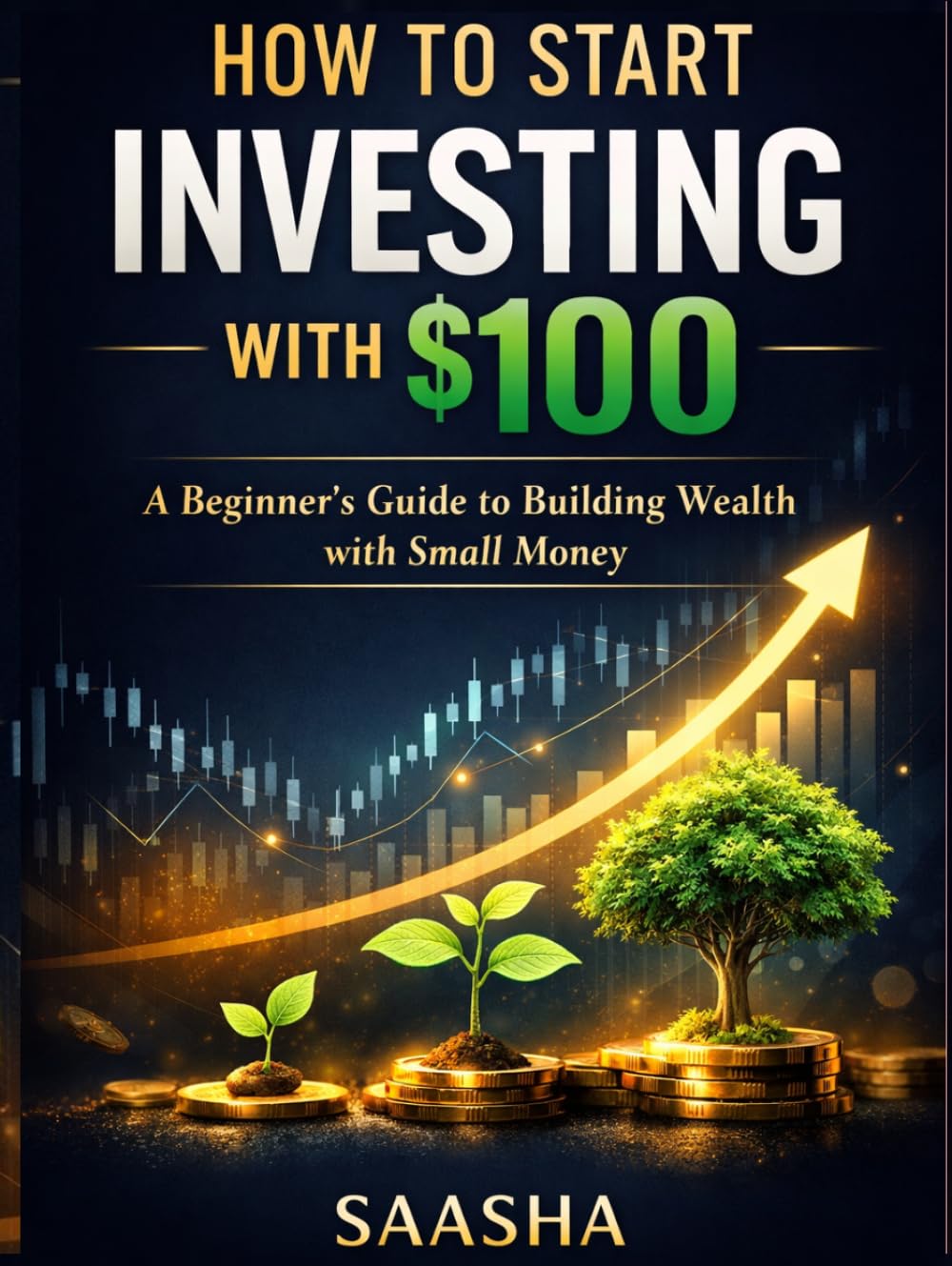 How to Start Investing with $100: A Beginner’s Guide to Building Wealth with Small Money