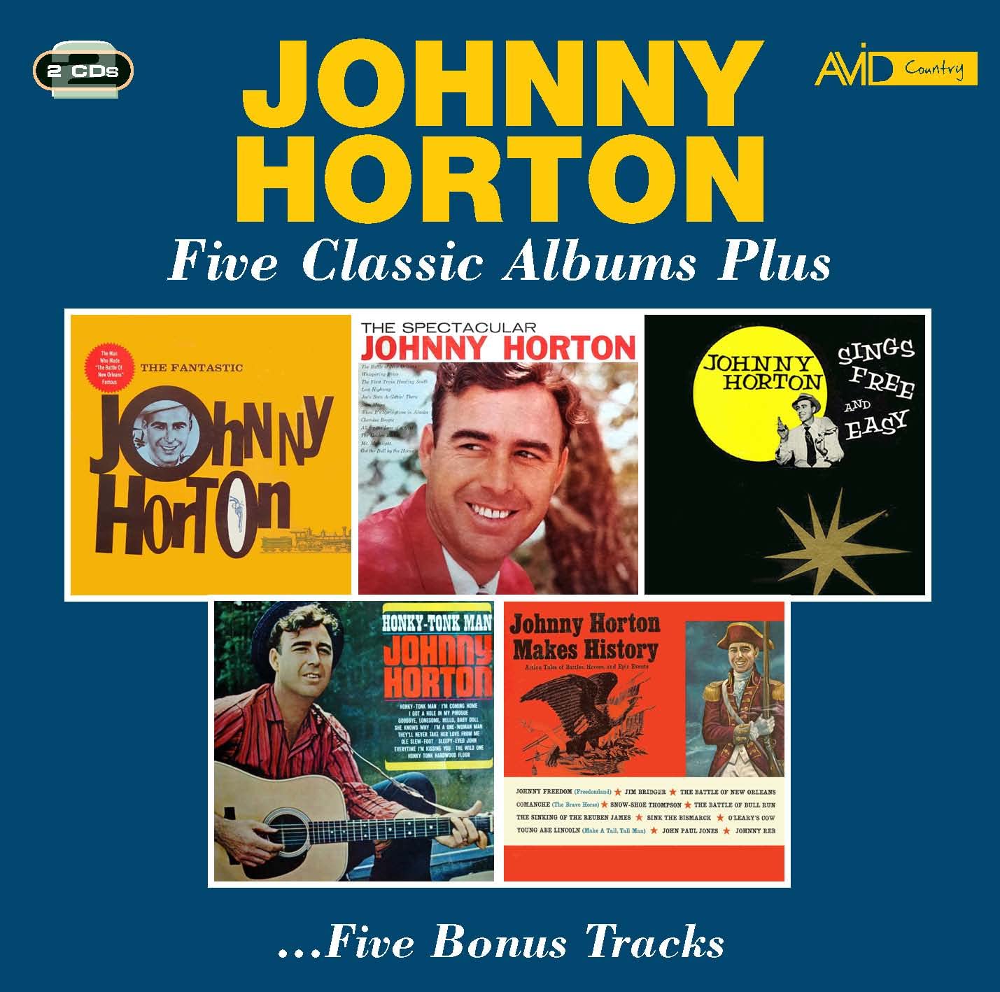 Five Classic Albums Plus (The Fantastic Johnny Horton / The Spectacular Johnny Horton / Johnny Horton Sings Free And Easy / Honky Tonk Man / Johnny Horton Makes History)