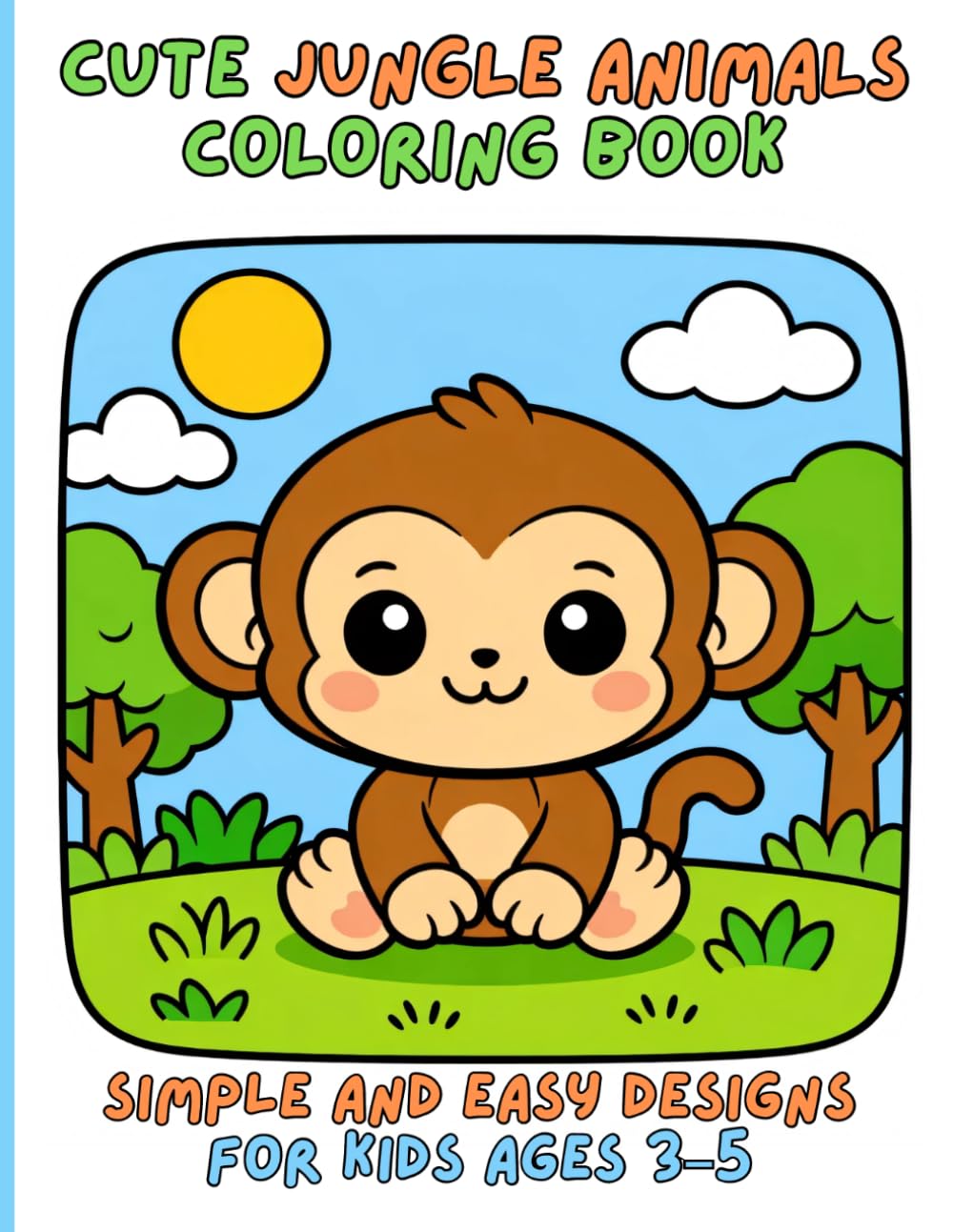 Cute Jungle Animals Coloring Book: Simple and Easy Designs for Kids Ages 3–5