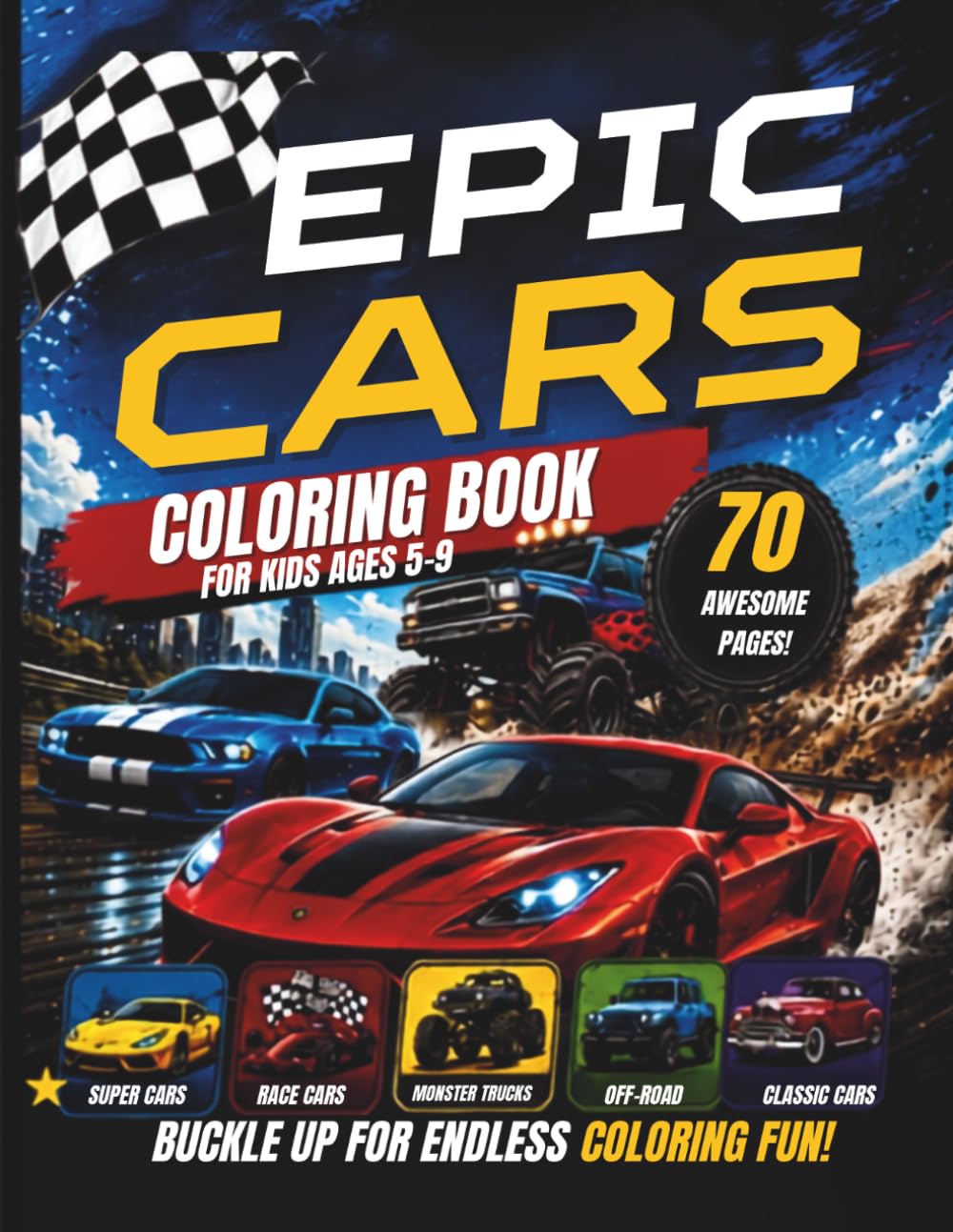 Epic Cars Coloring Book: Super Cars, Monster Trucks & Cool Vehicles for Kids Ages 5-9