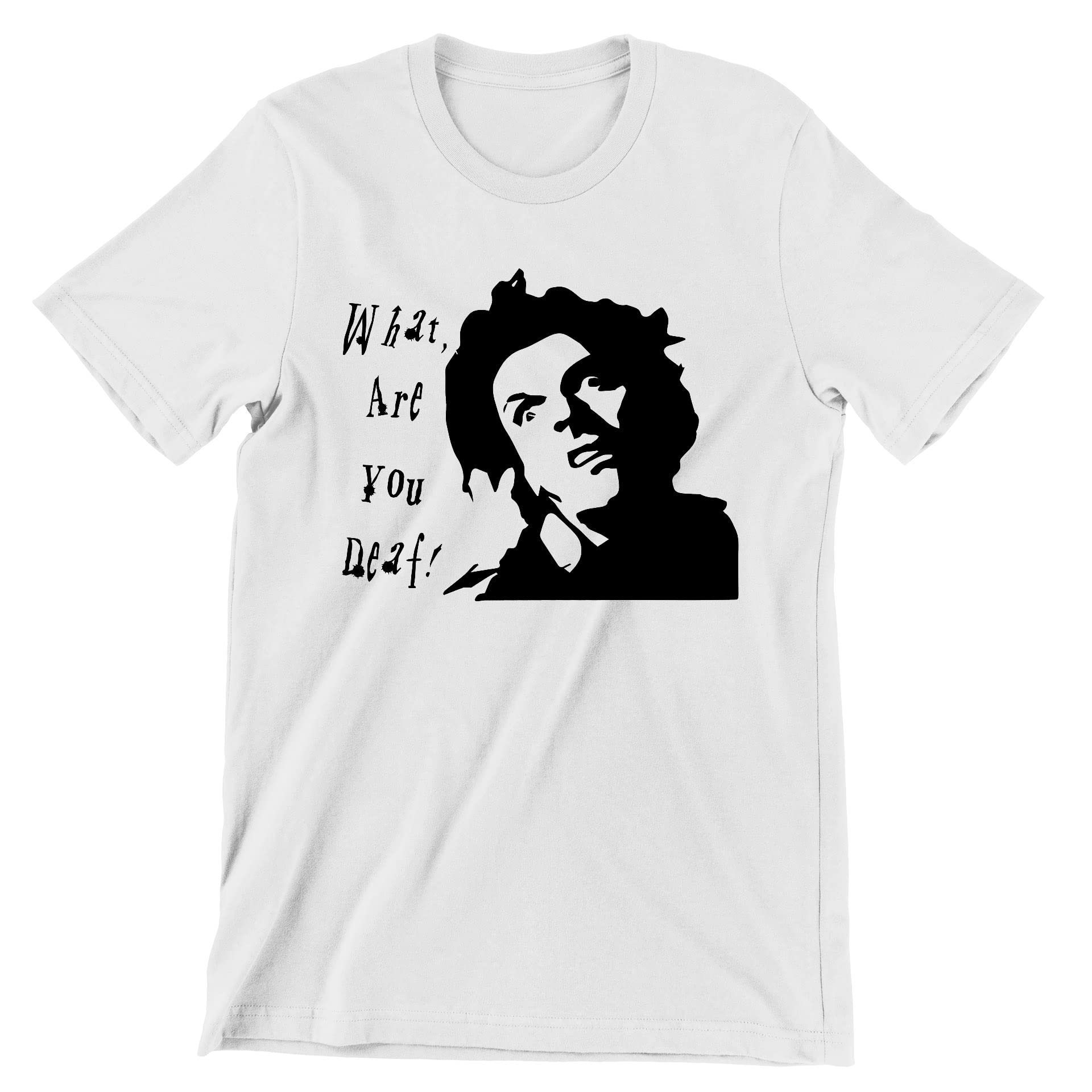 Gold DesignDrop Dead Fred What are You Deaf T-Shirt