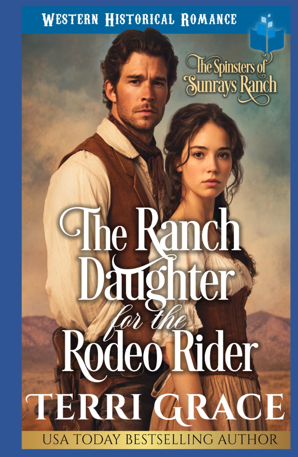 The Ranch Daughter For The Rodeo Rider: Western Historical Romance (The Spinsters of Sunrays Ranch)