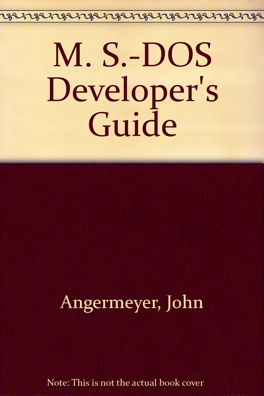 MS-DOS developer's guide: Angermeyer, John & Jaeger, Kevin ...