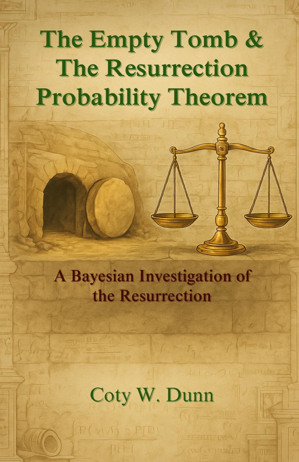 The Empty Tomb & The Resurrection Probability Theorem: A Bayesian Investigation of the Resurrection