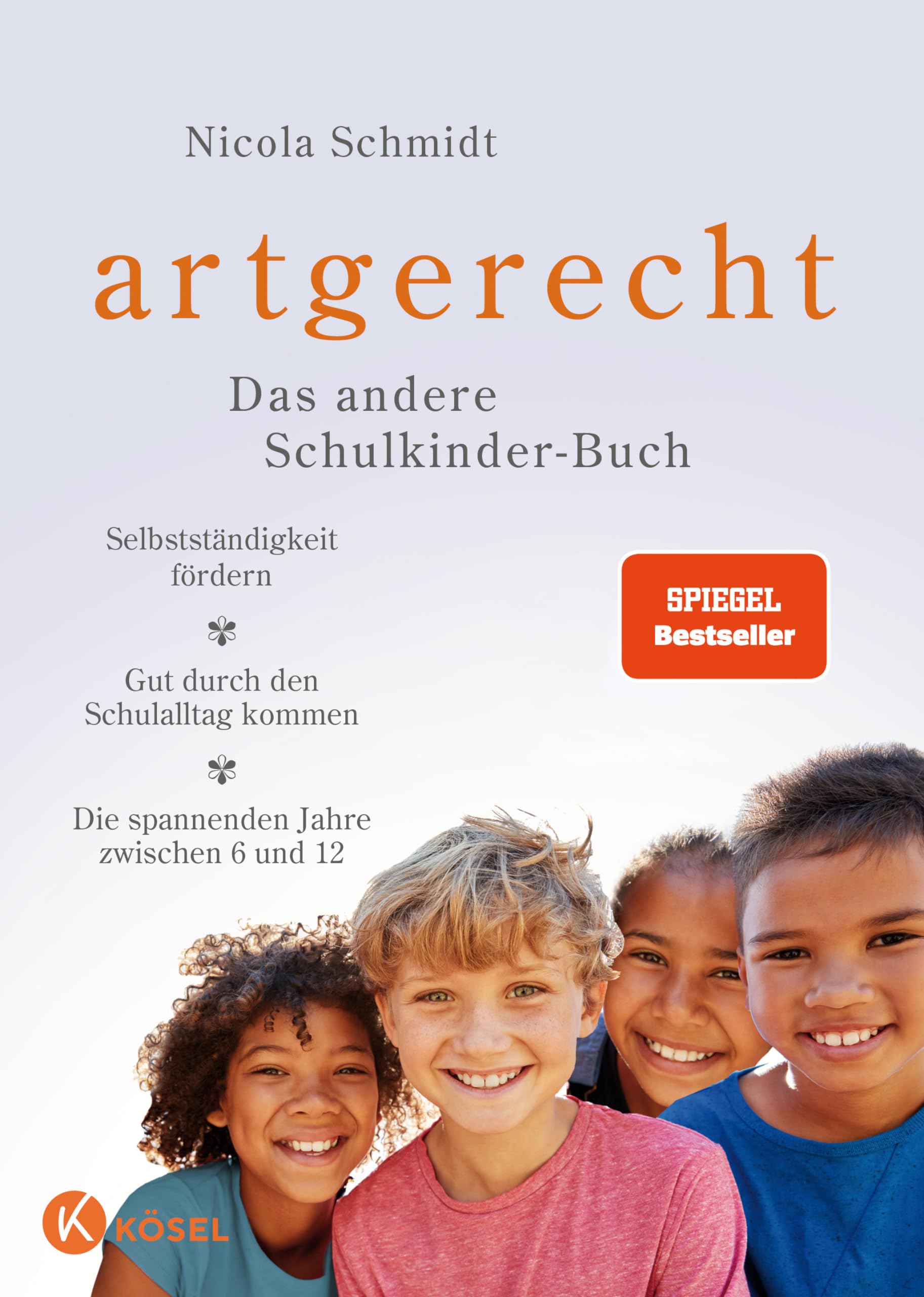 artgerecht – Das andere Schulkinder-Buch: Selbstständigkeit fördern – Gut durch den Schulalltag kommen – Die Jahre zwischen 6 und 12