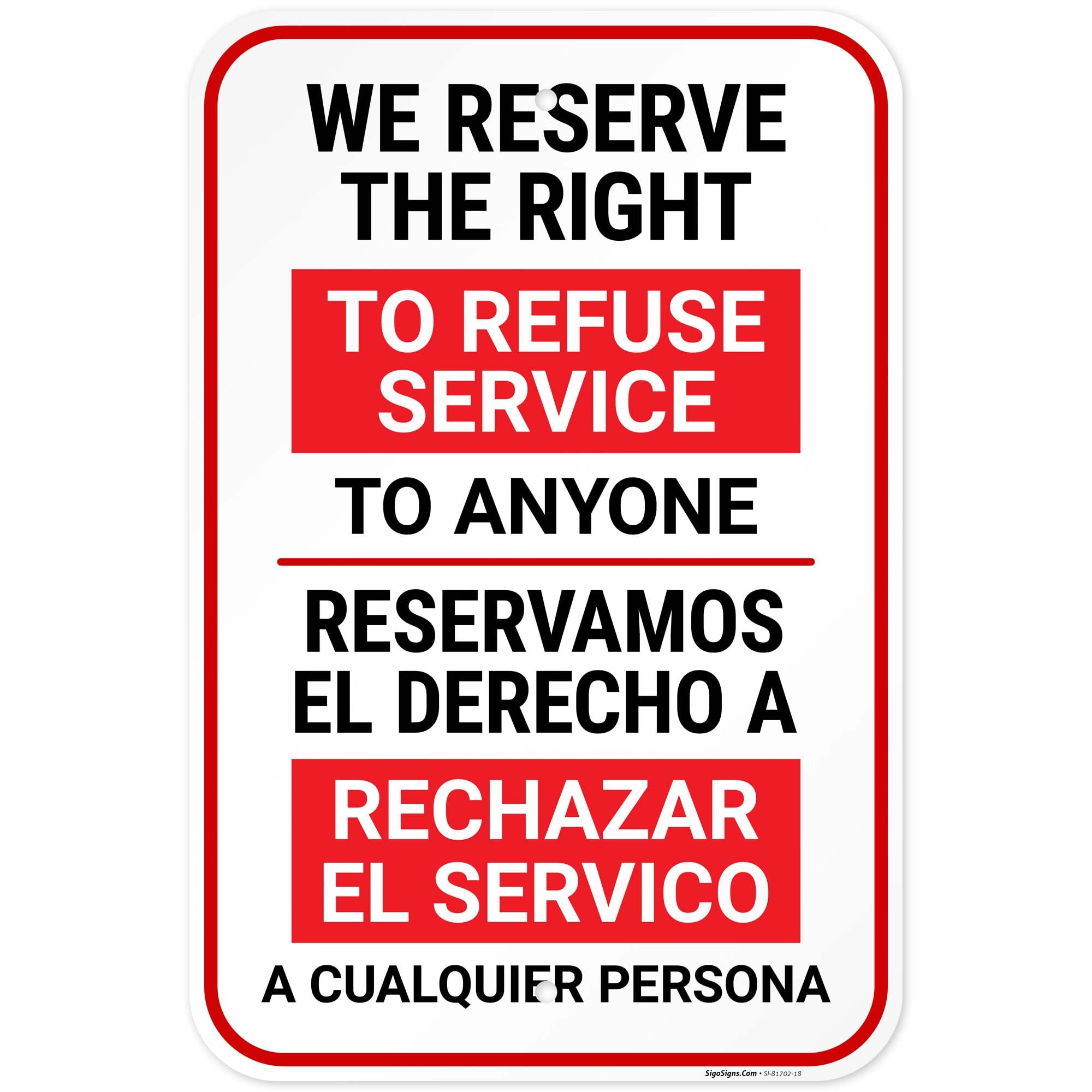 We Reserve The Right to Refuse Service to Anyone Bilingual Sign, 12x18 Inches, Rust Free .063 Aluminum, Fade Resistant, Made in USA