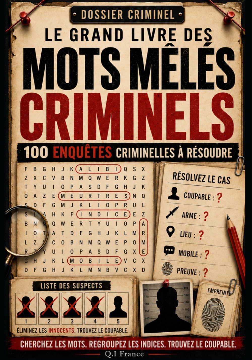 Le Grand Livre des Mots Mêlés Criminels: 100 enquêtes criminelles à résoudre avec mots cachés, indices, suspects, coupables, armes, lieux, mobiles et ... Enquêtes Criminelles- Trouve le bon coupable)