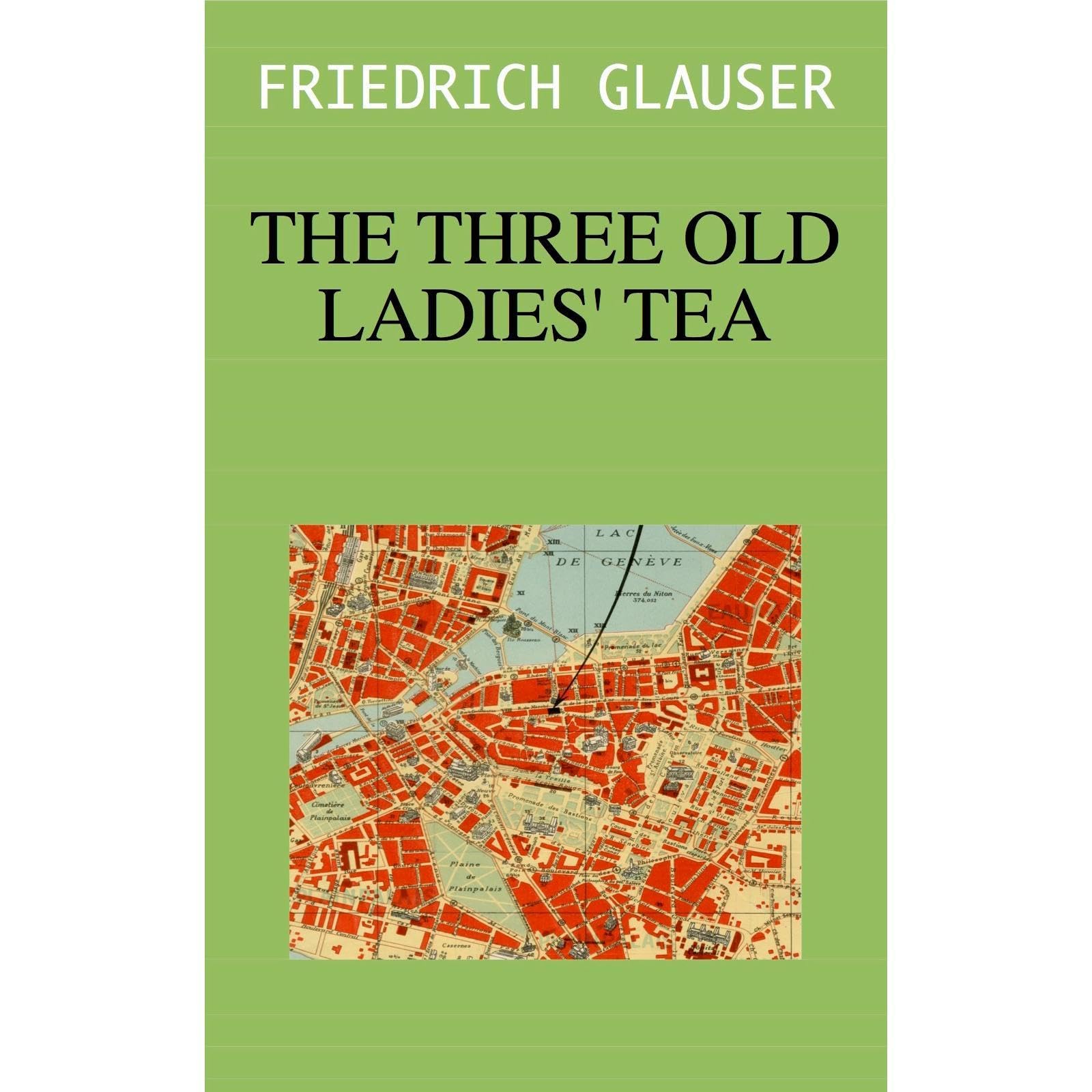 The Three Old Ladies' Tea by Friedrich Glauser (Translated)