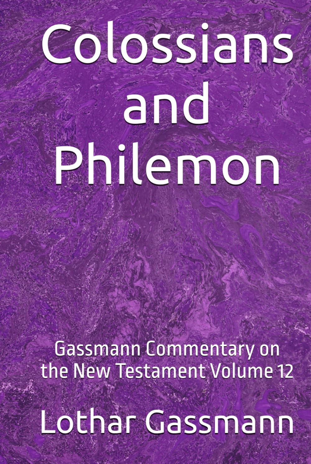 Colossians and Philemon: Gassmann Commentary on the New Testament Volume 12