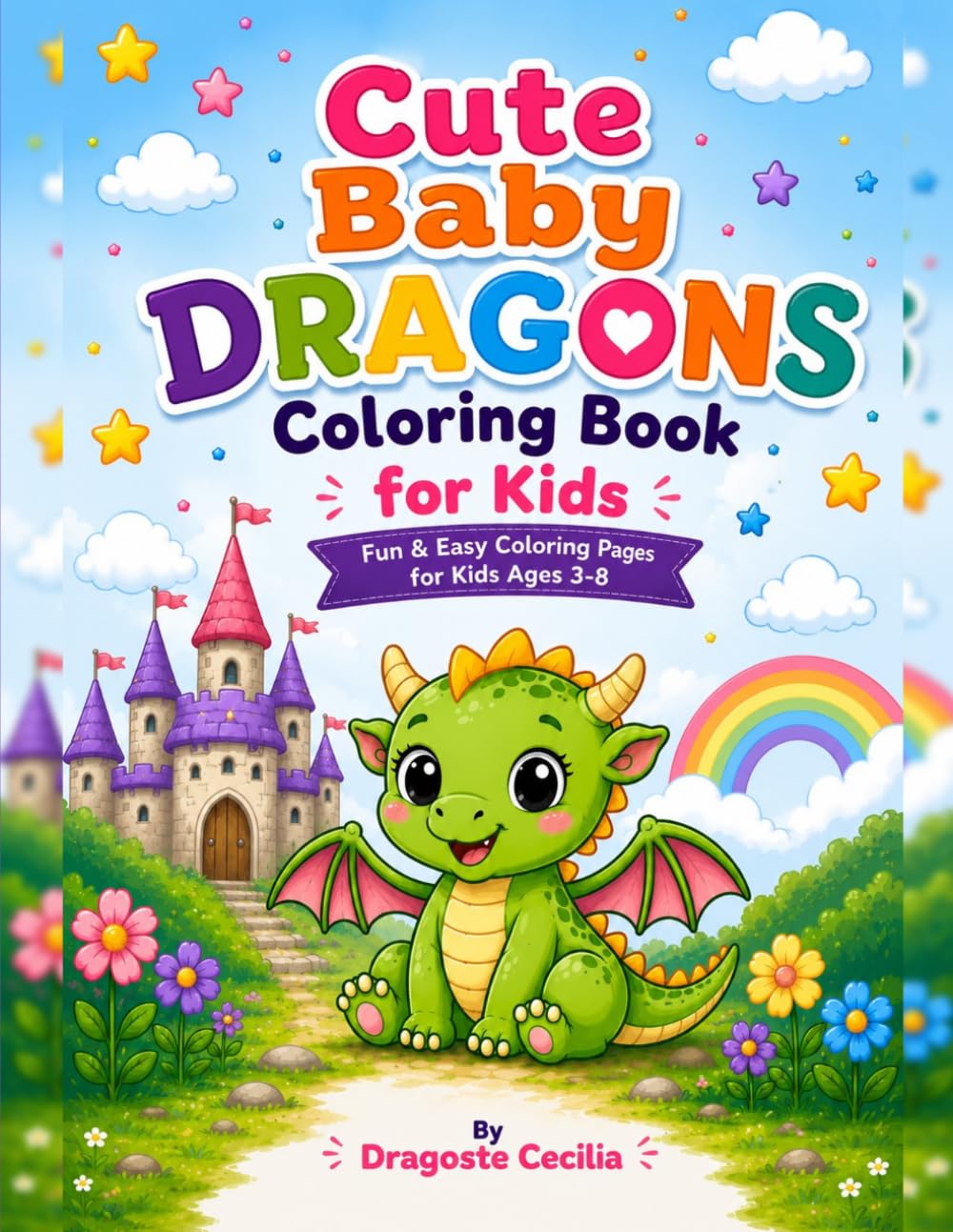 Cute Baby Dragons Coloring Book: Fun & Easy Coloring Pages for Kids Ages 3-8