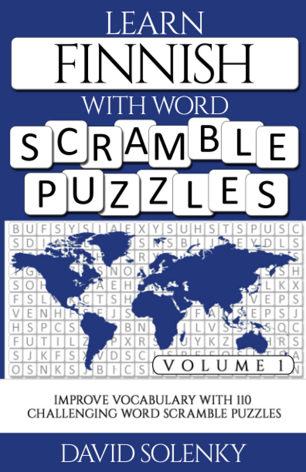 Learn Finnish with Word Scramble Puzzles Volume 1: Learn Finnish Language Vocabulary with 110 Challenging Bilingual Word Scramble Puzzles