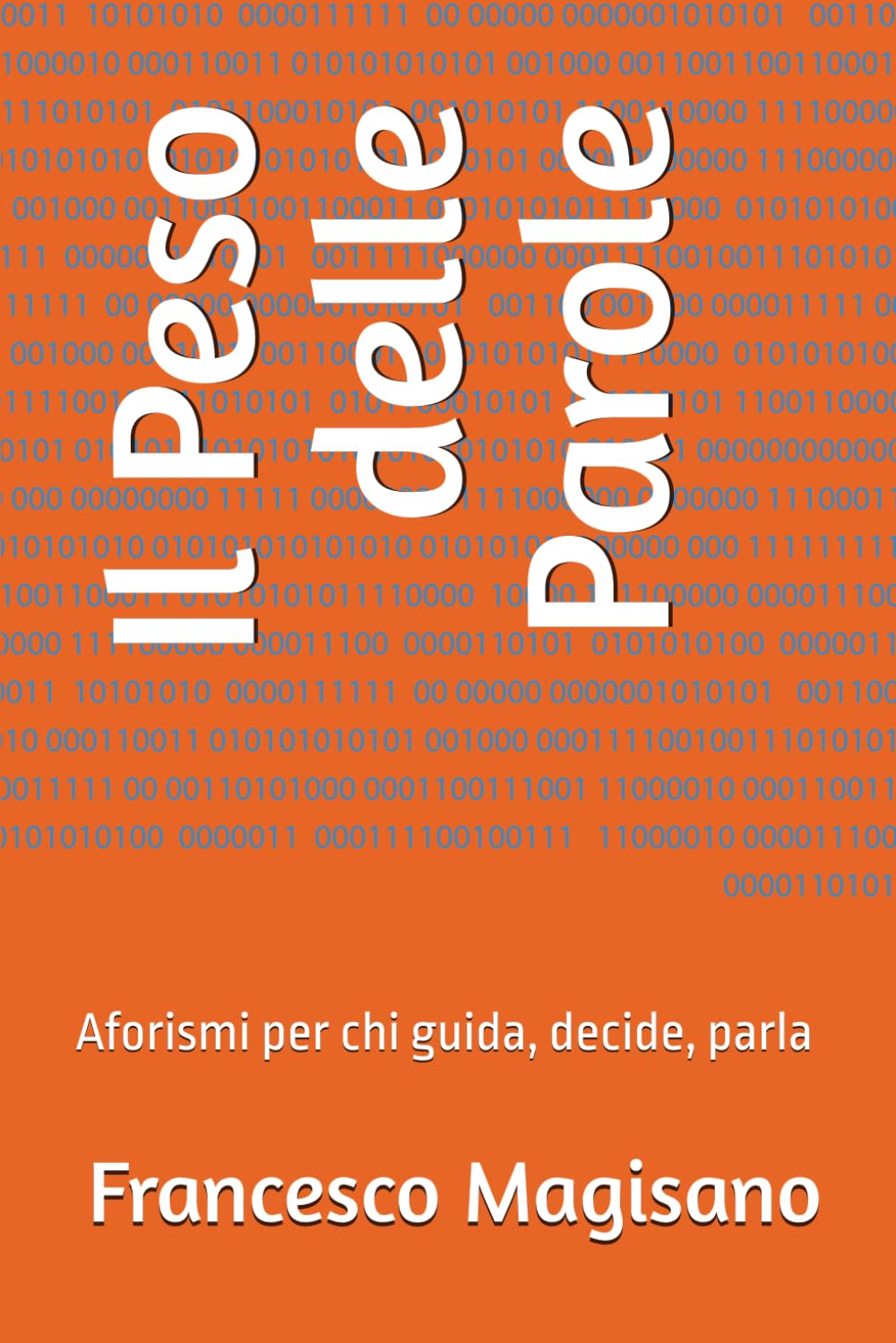 Il Peso delle Parole: Aforismi per chi guida, decide, parla