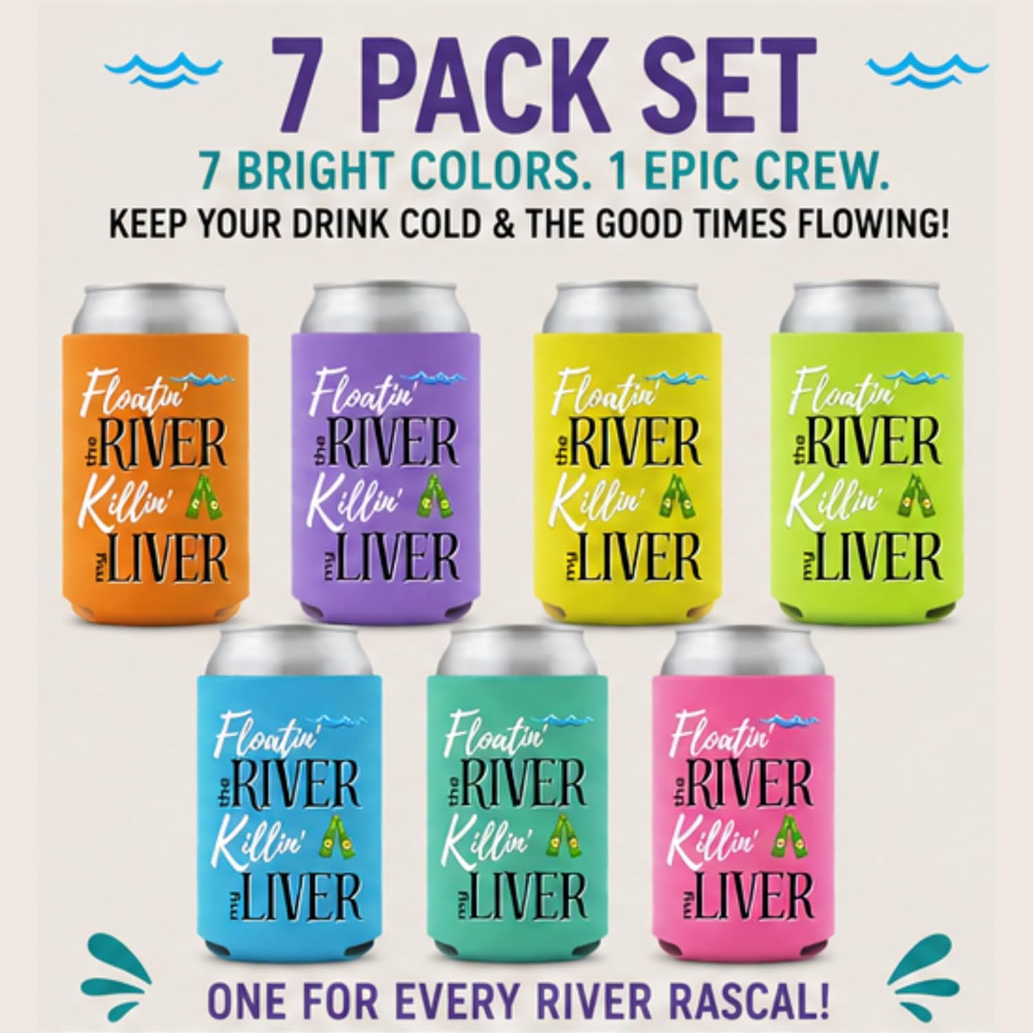 Floatin' the River Killin' My Liver Coolies (7 Pack) Party Favor Gift for Girls Trip Weekend Getaway River Canoeing Tubing Kayaking Drinking (7)