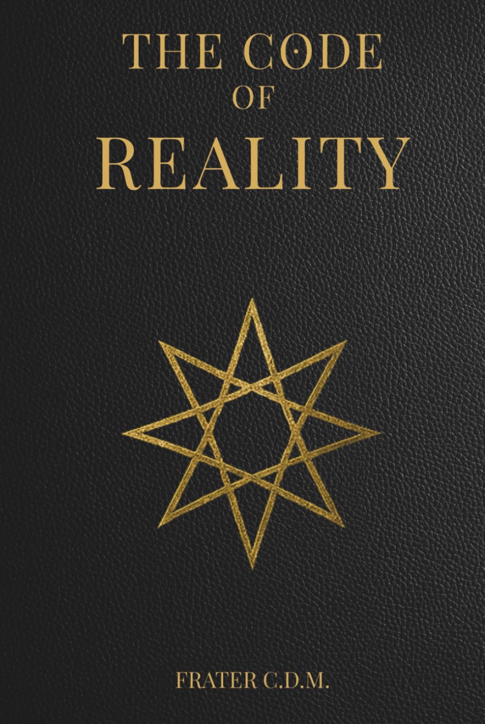 The Code of Reality: A modern Interpretation of the Hermetic Principles